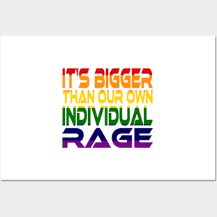 It's Bigger Than Our Own Individual Rage (Rainbow) Idium Series Posters and Art